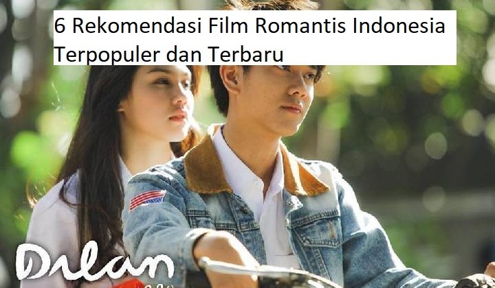 6 Rekomendasi Film Romantis Indonesia Terpopuler dan Terbaru